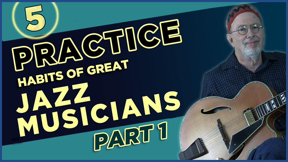 5 Practice Habits of Great Jazz Musicians