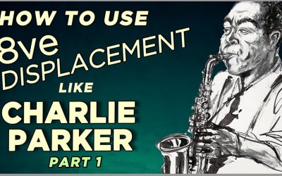 Charlie Parker’s Use of 8ve Displacement – Part 1