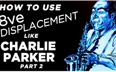 Charlie Parker’s Use of 8ve Displacement- Part 2