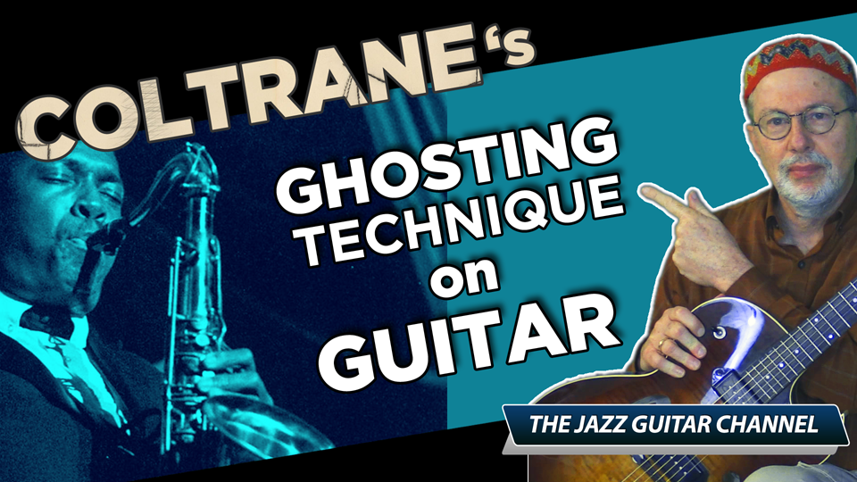 Coltrane’s Ghosting Technique on Guitar