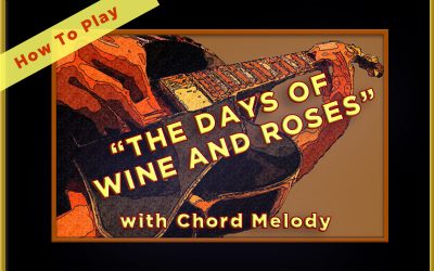 How To Play “Days of Wine and Roses” with Chord Melody