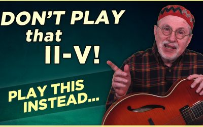 Don’t Play That II-V! (Diatonic Reharmonizations)