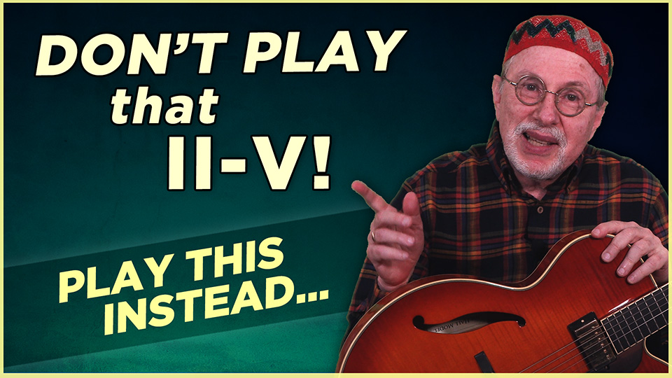 Don’t Play That II-V! (Diatonic Reharmonizations)