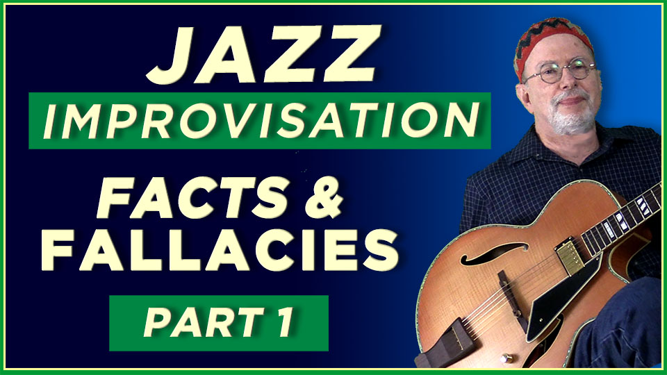 Jazz Improvisation Facts & Fallacies- PART 1