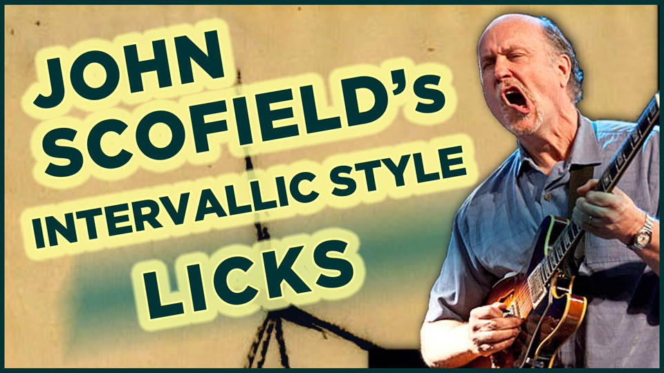 John Scofield’s Intervallic Style Licks