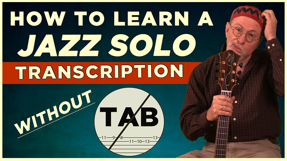 How To Learn A Jazz Transcription With No TAB