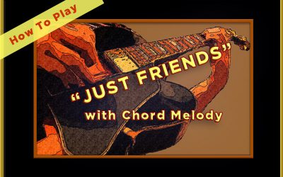 How to play “Just Friends” with Chord Melody