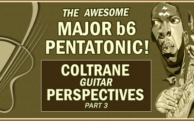 Major b6 Pentatonics: Coltrane Perspectives 3