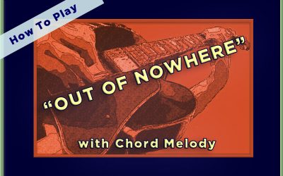 How to Play “Out of Nowhere” with Chord Melody