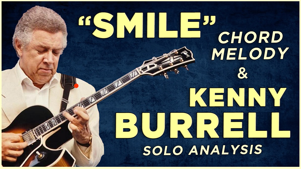 “Smile” – Chord Melody & Kenny Burrell Solo