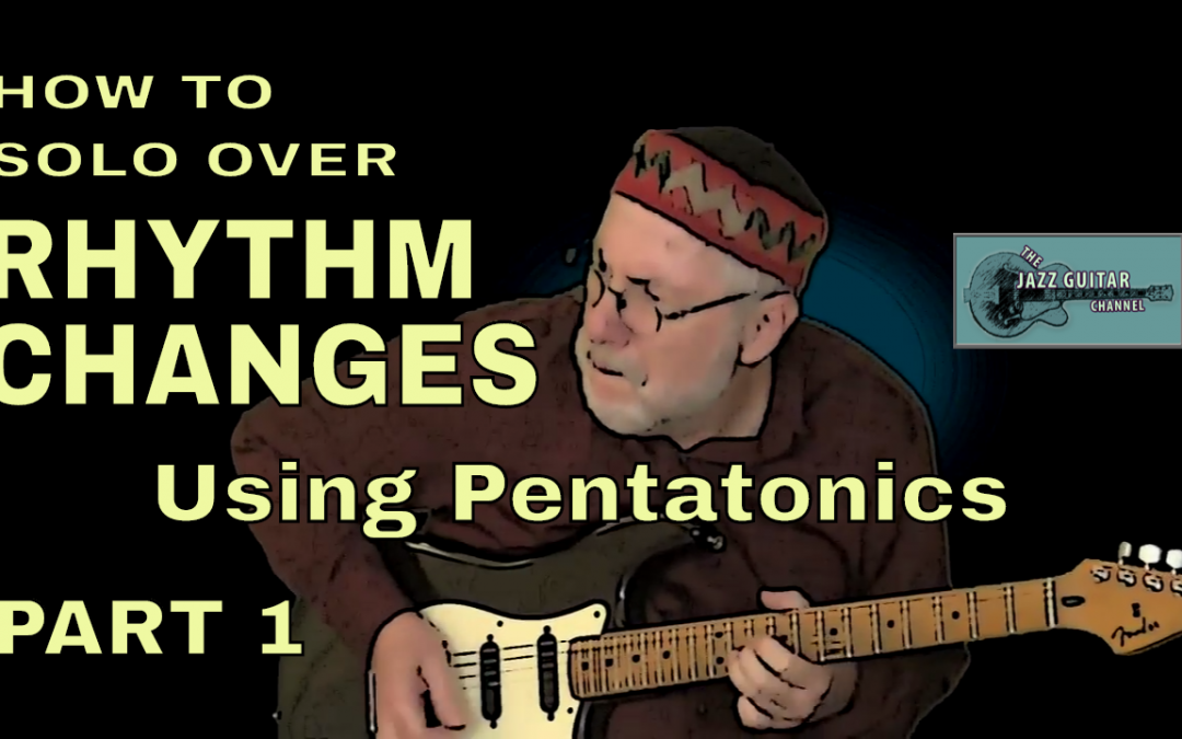 How To Solo Over Rhythm Changes Using Pentatonics | Part 1